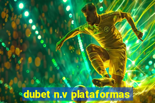 dubet n.v plataformas